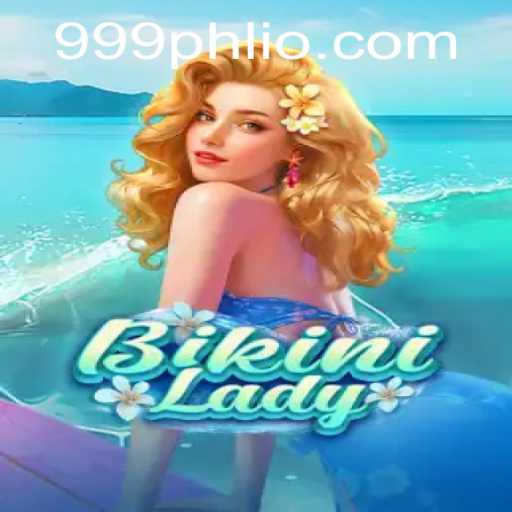 BikiniLady: The Ultimate Gaming Experience With 999PHL